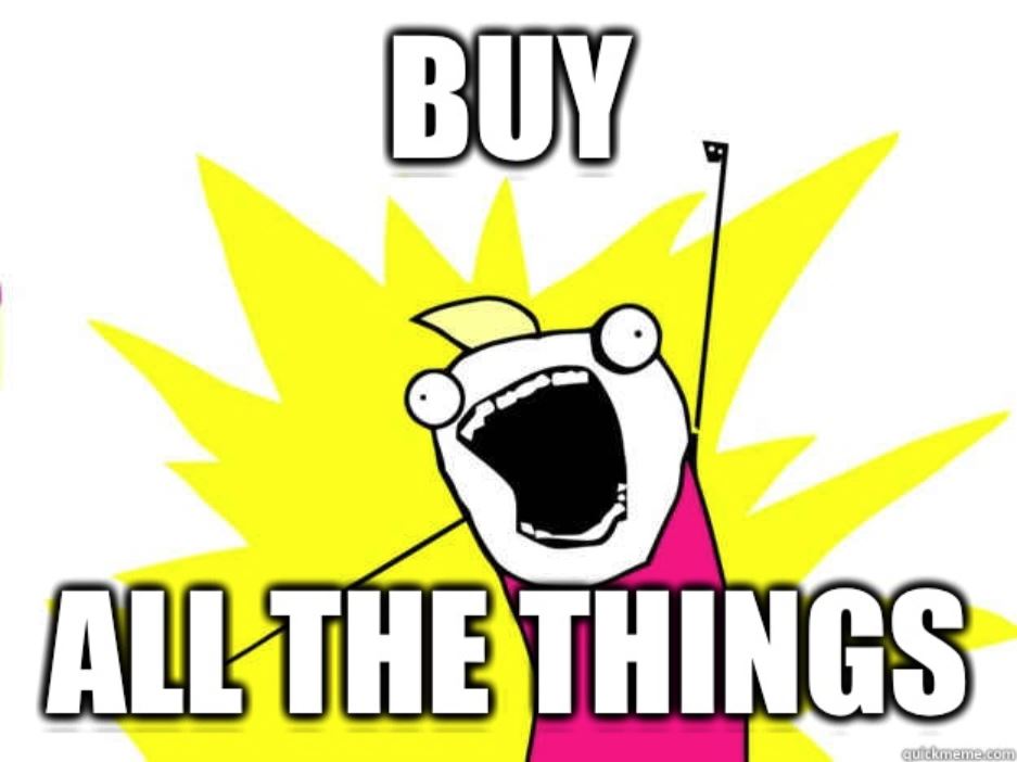 Buy all the things